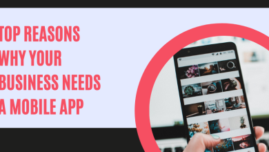 Photo of Top Reasons Why Your Business Needs a Mobile App