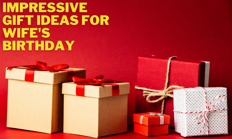 impressive Gift ideas for wife's birthday