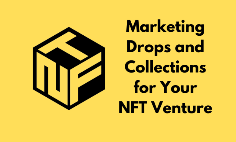 Have Some Marketing Knowledge Before NFT Drops