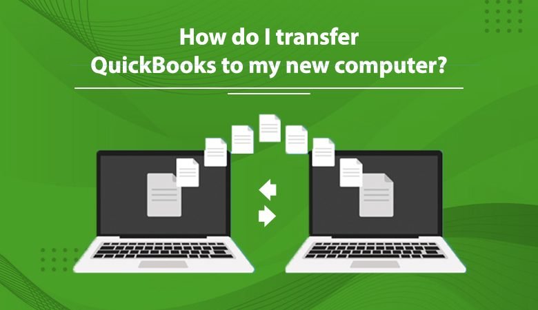 How-do-I-transfer-QuickBooks-to-my-new-computer