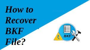 Photo of How to Repair Corrupted BKF Files Without Losing Any Data?