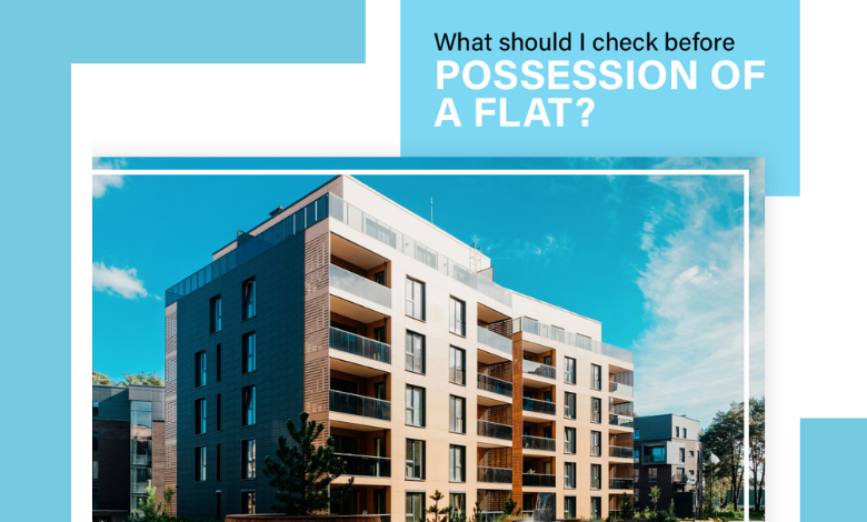 What Should i check before possession of a flat