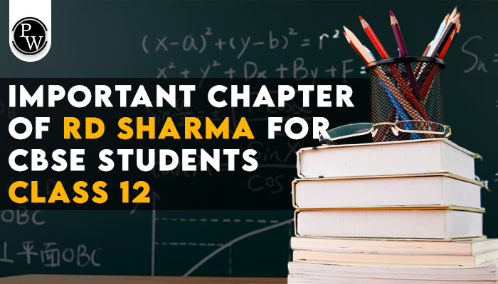 Important Chapter of RD Sharma for CBSE students Class 12?