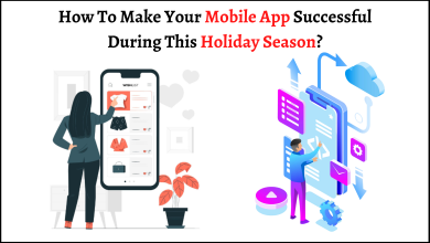 Photo of How To Make Your Mobile App Successful During This Holiday Season?