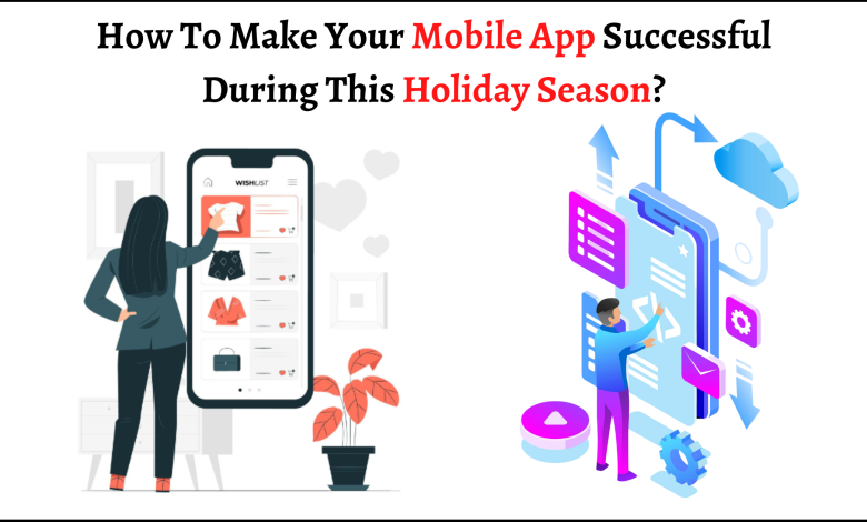 How To Make Your Mobile App Successful During This Holiday Season?