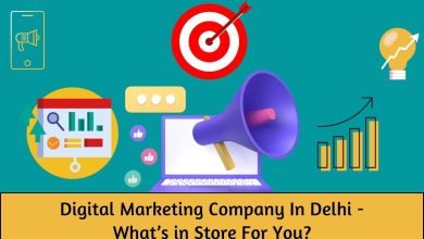 Photo of Digital Marketing Company In Delhi – What’s in Store For You?