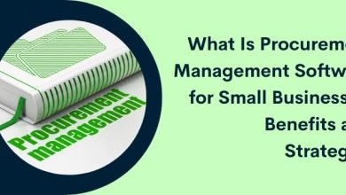 Photo of What Is Procurement Management Software for Small Businesses: Benefits and Strategies