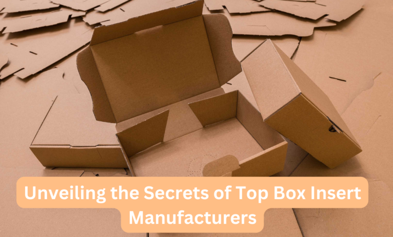 Unveiling the Secrets of Top Box Insert Manufacturers